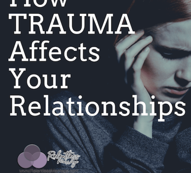 How Trauma Affects our Relationships