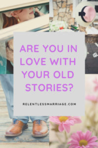 Are You in Love with Your Old Stories