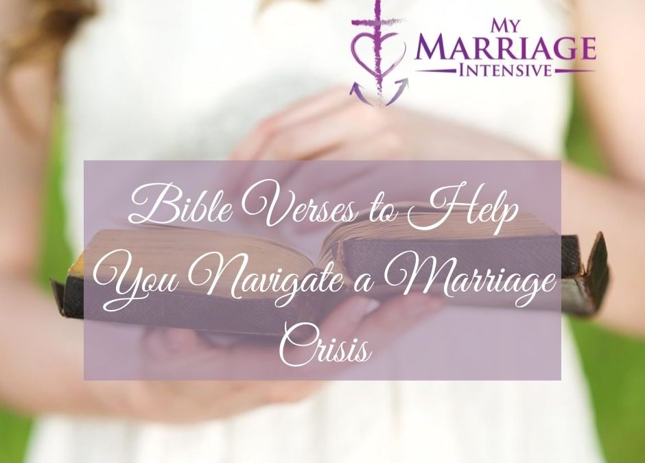 Bible Verses to Help You Navigate a Marriage Crisis