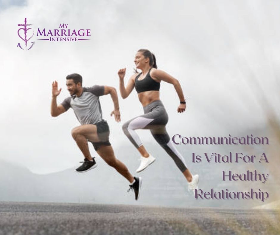 Communication Is Vital For A Healthy Relationship Christian Marriage Intensive Counseling 