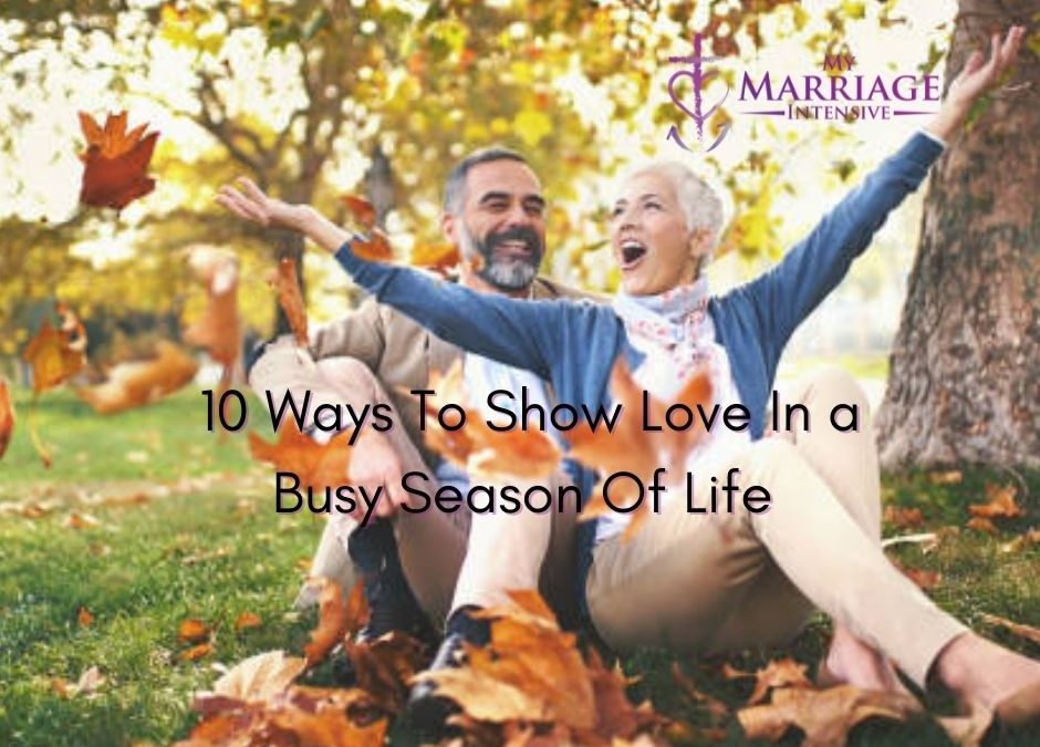 10 Ways To Show Love In a Busy Season Of Life