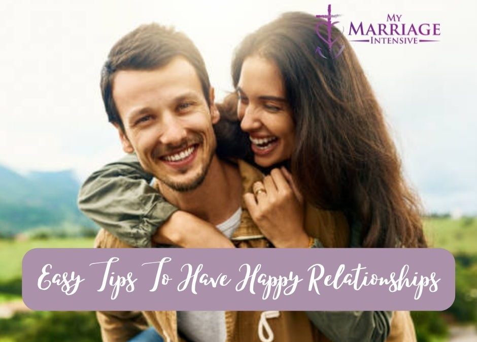 Easy Tips To Have Happy Relationships