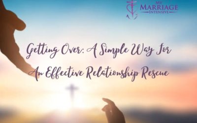 Getting Over: A Simple Way For An Effective Relationship Rescue
